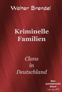 Kriminelle Familien - Walter Brendel - E-Book