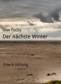 Der nächste Winter - Uwe Fuchs - E-Book