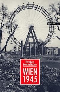 Wien 1945 - Evelyn Steinthaler - E-Book