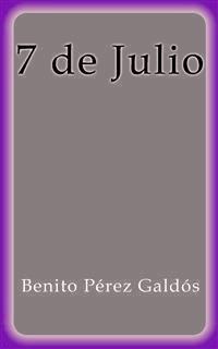 7 de Julio - Benito Pérez Galdòs - E-Book