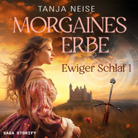Morgaines Erbe (Ewiger Schlaf 1) - Tanja Neise - Hörbuch