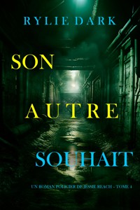 Son Autre Souhait (Un roman policier de Jessie Reach – Tome 4) - Rylie Dark - E-Book
