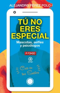 Tú no eres especial - Alejandro Pérez Polo - E-Book