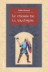 Le chemin de la trahison - Didier Bernard - E-Book