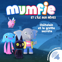 Chatelain et la grotte secrète - Mumfie - Hörbuch