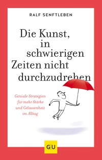 Die Kunst, in schwierigen Zeiten nicht durchzudrehen - Ralf Senftleben - E-Book