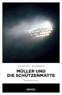 Müller und die Schützenmatte - Raphael Zehnder - E-Book