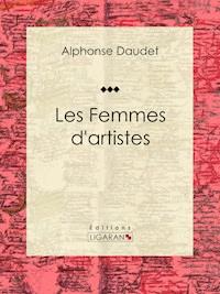 Les Femmes d'artistes - Ligaran - E-Book