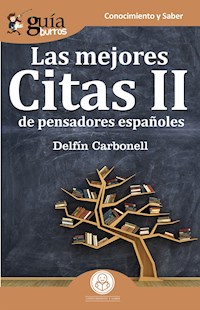 GuíaBurros Las mejores Citas II de pensadores españoles - Delfín Carbonell - E-Book
