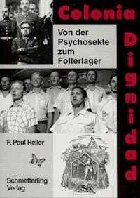 Colonia Dignidad - Heller Friedrich Paul - E-Book