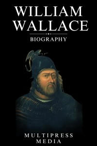 William Wallace Biography - MultiPress Media - E-Book