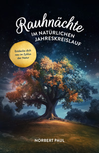 Rauhnächte im natürlichen Jahreskreis - Norbert Paul - E-Book