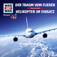 52: Der Traum vom Fliegen / Helikopter im Einsatz - Dr. Manfred Baur - Hörbuch