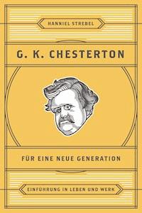 Chesterton für eine neue Generation - Hanniel Strebel - E-Book