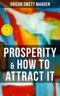 PROSPERITY & HOW TO ATTRACT IT - Orison Swett Marden - E-Book