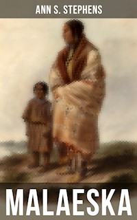 Malaeska - Ann S. Stephens - E-Book