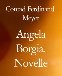 Angela Borgia. Novelle - Conrad Ferdinand Meyer - E-Book