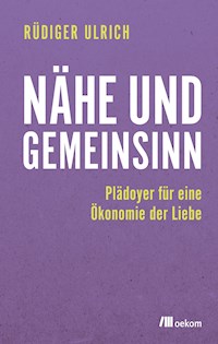 Nähe und Gemeinsinn - Rüdiger Ulrich - E-Book
