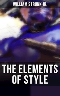 THE ELEMENTS OF STYLE - William Strunk Jr. - E-Book