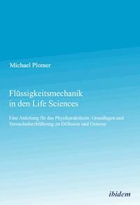 Flüssigkeitsmechanik in den Life Sciences - Michael Plomer - E-Book