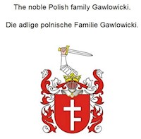 The noble Polish family Gawlowicki. Die adlige polnische Familie Gawlowicki. - Werner Zurek - E-Book