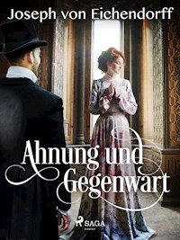 Ahnung und Gegenwart - Joseph von Eichendorff - E-Book