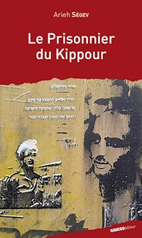 Le Prisonnier du Kippour - Arieh Segev - E-Book