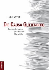 Die Causa Guttenberg - Eike Wolf - E-Book