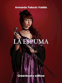 La espuma - Armando Palacio Valdés - E-Book