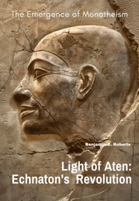Light of Aten: Echnaton's Revolution - Benjamin C. Roberts - E-Book