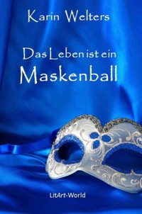 Das Leben ist ein Maskenball - Karin Welters - E-Book