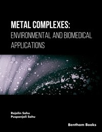 Metal Complexes: Environmental and Biomedical Applications - Rojalin Sahu - E-Book