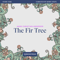 The Fir Tree - Story Time, Episode 68 (Unabridged) - Hans Christian Andersen - Hörbuch