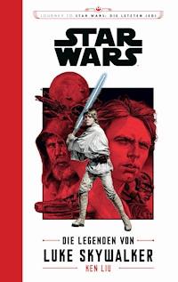 Star Wars: Die Legenden von Luke Skywalker - Ken Liu - E-Book