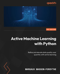 Active Machine Learning with Python - Margaux Masson-Forsythe - E-Book