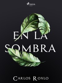 En la sombra - Carlos Roxlo - E-Book
