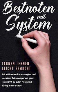 Bestnoten mit System - Lernen lernen leicht gemacht: Mit effizienten Lernstrategien und genialem Zeitmanagement ganz entspannt zu guten Noten und Erfolg in der Schule - Petra Lange - E-Book + Hörbuch