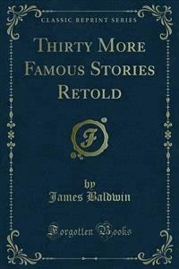 Thirty More Famous Stories Retold - James Baldwin - E-Book
