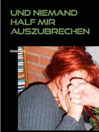 Und niemand half mir auszubrechen - Kirsten Reko - E-Book