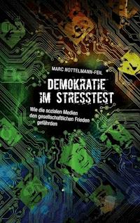 Demokratie im Stresstest - Marc Nottelmann-Feil - E-Book