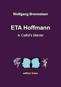 ETA Hoffmann in Callot's Manier - Wolfgang Brenneisen - E-Book
