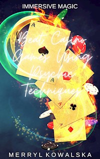 Immersive Magic: Beat Casino Games Using Psychic Techniques - Merryl Kowalska - E-Book
