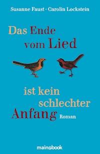 Das Ende vom Lied ist kein schlechter Anfang - Susanne Faust - E-Book