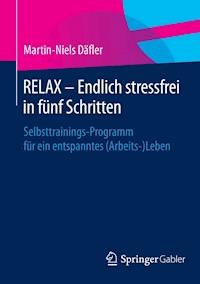 RELAX – Endlich stressfrei in fünf Schritten - Martin-Niels Däfler - E-Book