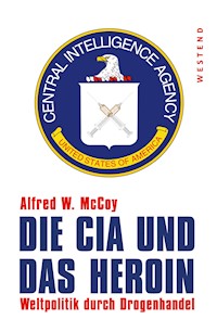Die CIA und das Heroin - Alfred W. McCoy - E-Book
