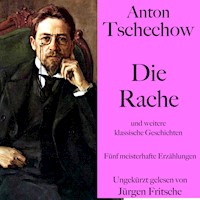 Anton Tschechow: Die Rache – und weitere klassische Geschichten - Anton Tschechow - Hörbuch