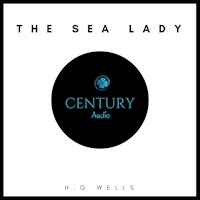 The Sea Lady - H G Wells - Hörbuch