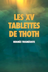 Les XV Tablettes de THOTH - Hermès Trismégiste - E-Book