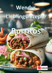 Wendys Lieblingsrezepte - Burritos - Wendy G. - E-Book
