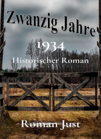 Zwanzig Jahre - 1934 - Roman Just - E-Book